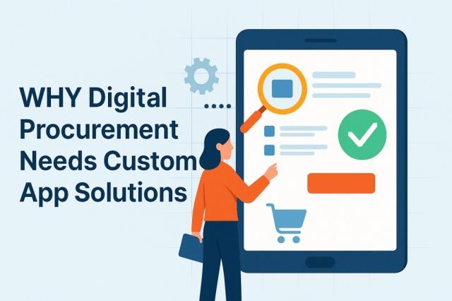 Why digital procurement needs custom app solutions